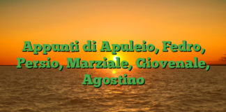 Appunti di Apuleio, Fedro, Persio, Marziale, Giovenale, Agostino Appunti di Apuleio, Fedro, Persio, Marziale, Giovenale, Agostino