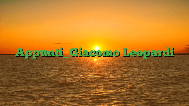 Appunti_Giacomo Leopardi