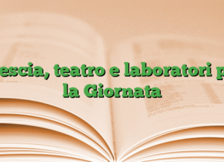 Brescia, teatro e laboratori per la Giornata Brescia, teatro e laboratori per la Giornata