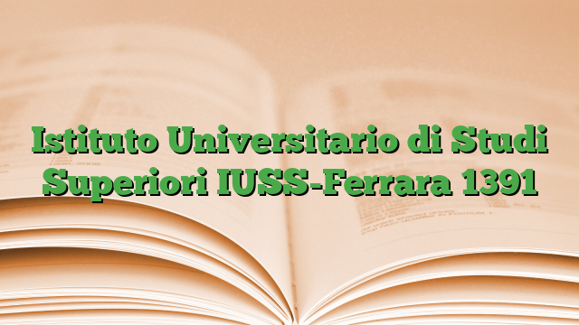 Istituto Universitario di Studi Superiori  IUSS-Ferrara 1391