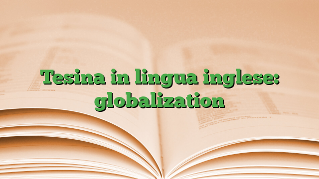 Tesina in lingua inglese: globalization