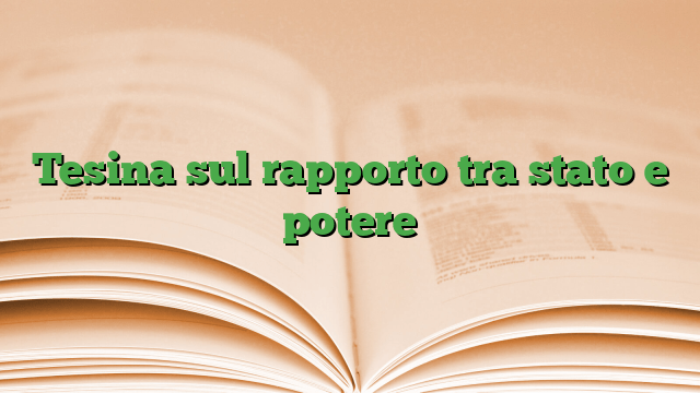 Tesina sul rapporto tra stato e potere