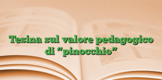 Tesina sul valore pedagogico di “pinocchio” Tesina sul valore pedagogico di “pinocchio”