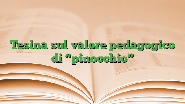 Tesina sul valore pedagogico di “pinocchio”