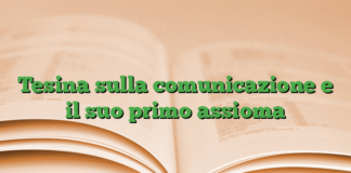 Tesina sulla comunicazione e il suo primo assioma Tesina sulla comunicazione e il suo primo assioma