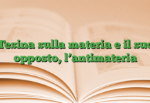 Tesina sulla materia e il suo opposto, l’antimateria Tesina sulla materia e il suo opposto, l’antimateria