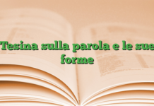 Tesina sulla parola e le sue forme Tesina sulla parola e le sue forme