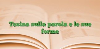 Tesina sulla parola e le sue forme Tesina sulla parola e le sue forme