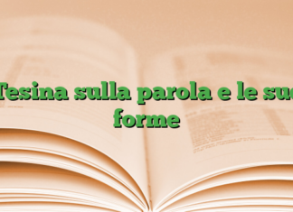 Tesina sulla parola e le sue forme Tesina sulla parola e le sue forme