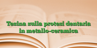 Tesina sulla protesi dentaria in metallo-ceramica Tesina sulla protesi dentaria in metallo-ceramica