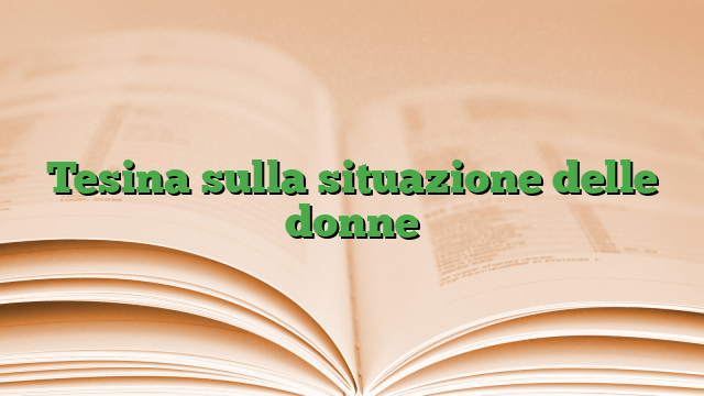 Tesina sulla situazione delle donne