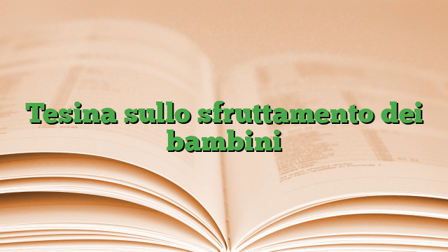 Tesina sullo sfruttamento dei bambini