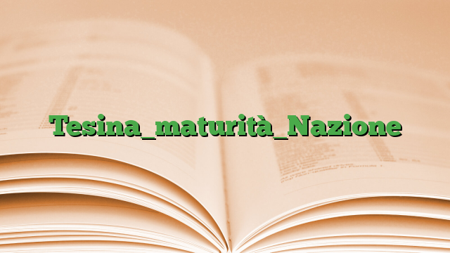 Tesina_maturità_Nazione