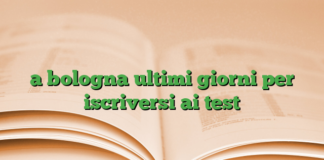 a bologna ultimi giorni per iscriversi ai test a bologna ultimi giorni per iscriversi ai test