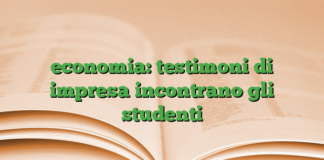 economia: testimoni di impresa incontrano gli studenti economia: testimoni di impresa incontrano gli studenti