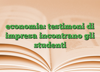 economia: testimoni di impresa incontrano gli studenti economia: testimoni di impresa incontrano gli studenti
