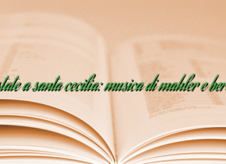 estate a santa cecilia: musica di mahler e berio estate a santa cecilia: musica di mahler e berio