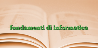 fondamenti di informatica fondamenti di informatica