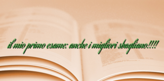 il mio primo esame: anche i migliori sbagliano!!!! il mio primo esame: anche i migliori sbagliano!!!!