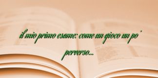 il mio primo esame: come un gioco un po’ perverso… il mio primo esame: come un gioco un po’ perverso…