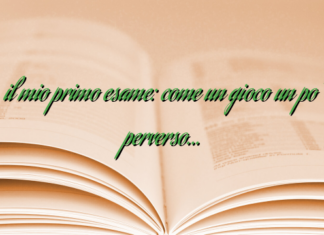 il mio primo esame: come un gioco un po’ perverso… il mio primo esame: come un gioco un po’ perverso…