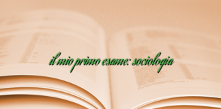 il mio primo esame: sociologia il mio primo esame: sociologia