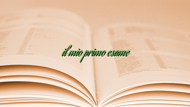 il mio primo esame il mio primo esame