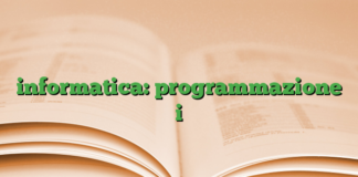 informatica: programmazione i informatica: programmazione i