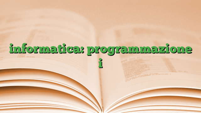 informatica: programmazione i