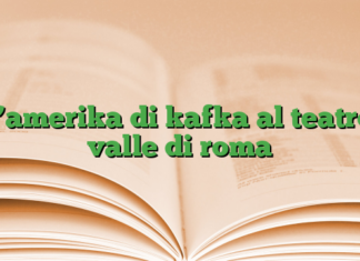 l’amerika di kafka al teatro valle di roma l’amerika di kafka al teatro valle di roma
