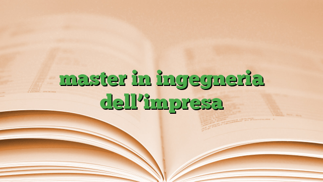 master in ingegneria dell’impresa