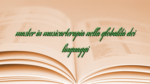 master in musicarterapia nella globalità dei linguaggi master in musicarterapia nella globalità dei linguaggi