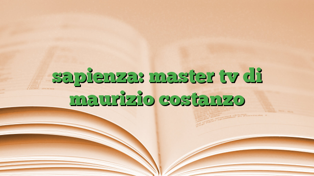 sapienza: master tv di maurizio costanzo