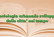 sociologia urbana:lo sviluppo delle citta’ nel tempo sociologia urbana:lo sviluppo delle citta’ nel tempo