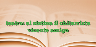 teatro: al sistina il chitarrista vicente amigo teatro: al sistina il chitarrista vicente amigo