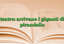 teatro: arrivano i giganti di pirandello teatro: arrivano i giganti di pirandello