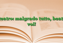 teatro: malgrado tutto, beati voi! teatro: malgrado tutto, beati voi!