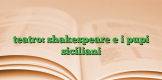 teatro: shakespeare e i pupi siciliani teatro: shakespeare e i pupi siciliani