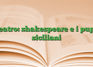 teatro: shakespeare e i pupi siciliani teatro: shakespeare e i pupi siciliani
