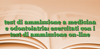 test di ammissione a medicina e odontoiatria: esercitati con i test di ammissione on-line test di ammissione a medicina e odontoiatria: esercitati con i test di ammissione on-line