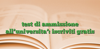 test di ammissione all’universita’: iscriviti gratis test di ammissione all’universita’: iscriviti gratis
