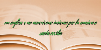 un inglese e un americano insieme per la musica a santa cecilia un inglese e un americano insieme per la musica a santa cecilia