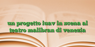 un progetto iuav in scena al teatro malibran di venezia un progetto iuav in scena al teatro malibran di venezia