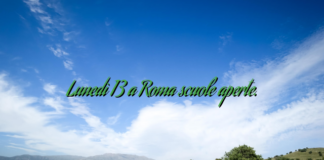 Lunedì 13 a Roma scuole aperte. Lunedì 13 a Roma scuole aperte.
